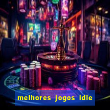 melhores jogos idle para android